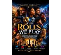 ROLES WE PLAY: The Human Script Different faces and the Roles we play