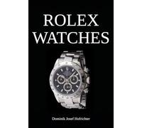 ROLEX WATCHES - Historical luxury watches and their history: About the brand history and iconic Rolex wristwatches