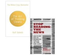 Rolf Dobelli Collection 2 Books Set (Stop Reading the News, The Art of Thinking Clearly)