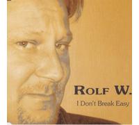 Rolf W. I Don't Break Easy