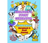 Roll-A-Story Children's Story Generator Companion Scrapbook and Craft Journal: A Fun Place for Kids to Store Their Favorite Stories