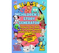 Roll-A-Story Children's Story Generator: Use Dice and A.I. to Create Unique, Whimsical Adventures for Bedtime, Storytime, Classtime, or ANYTIME!