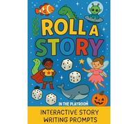 Roll a Story: Interactive Story Writing Prompts For Kids