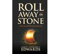 Roll Away the Stone: A Journey of Faith and Forgiveness
