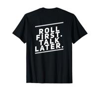 Roll First Talk Later BJJ Mensajes de Texto Citas Divertidas de Humor Camiseta