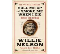 Roll Me Up and Smoke Me When I Die: Musings from the Road