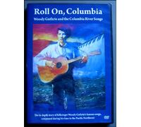 Roll On, Columbia Woody Guthrie and the Columbia River Songs