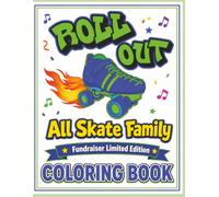 Roll Out The All Skate Family Fundraiser Coloring Book: Limited Edition Roller Skating Coloring Book