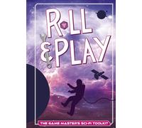 Roll & Play: The Game Master's Sci-Fi Toolkit: 6