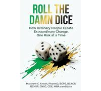 Roll the Damn Dice: How Ordinary People Create Extraordinary Change, One Risk at a Time