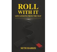 Roll With It: Life Lessons from the Mat