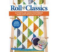 Roll with the Classics: 14 Popular Quilt Patterns Made Easy with Jelly Rolls