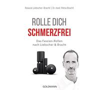 Rolle dich schmerzfrei: Das Faszien-Rollen nach Liebscher & Bracht