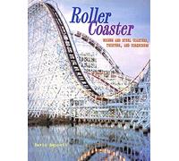 Roller Coaster: Wooden and Steel Coasters, Twisters and Corkscrews