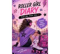 Roller Girl Diary A Fun Journal for Skaters, Dreamers & Girls Who Love to Roll
