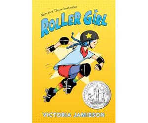 Roller Girl: (Newbery Honor Award Winner)