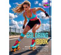 Roller-Skating Coloring Book #1: 50 Coloring Images / 10 Lined Pages / Ages 6 and Up / Varying Styles and Difficulty Levels / Part of the Roller-Skating Collection