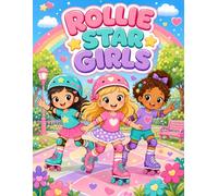 Rollie Star Girls: A Cute Roller Skating Coloring Book for Kids with Fun Girls, Stars, Parks, Sweet Scenes, and Easy Bold Designs
