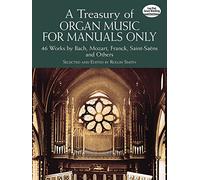 Rollin smith : a treasury of organ music f manuals only 46 works - orgue - recueil: 46 Works by Bach, Mozart, Franck, Saint-SaëNs and Others (Dover Music for Organ)