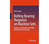 Rolling Bearing Diagnosis on Machine Sets: Diagnosis and Monitoring of Rolling Bearing Faults and Damage