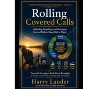 Rolling Covered Calls: Adjusting, Repairing, and Managing Covered Calls to Sleep Well at Night (The Sleep Well Investment Income Series)