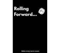 Rolling Forward: Make every move count.: A Daily Journal to Making Progress