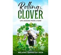 Rolling in Clover: Life Lessons From the Farm