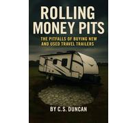 Rolling Money Pits: The Pitfalls of Buying New and Used Travel Trailers