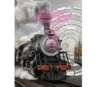 Rolling Rails: The Ultimate Train Coloring Book: 31 Detailed Illustrations of Steam Locomotives, Modern Trains, and Electric Trams