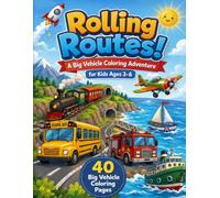 Rolling Routes!: A Big Vehicle Coloring Adventure for Kids Ages 3-6