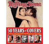 Rolling Stone Covers 50 Years: A History of the Most Influential Magazine in Pop Culture