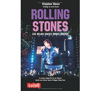 Rolling Stones. Los viejos dioses nunca mueren: La mejor biografía de los Stones desde sus inicios hasta A Bigger Bang Tour (Swing)