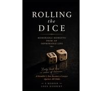 Rolling the Dice: Memorable Moments from an Improbable Life