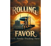 Rolling with Favor: a 60-Day Spiritual Journal and Devotional for the Professional Driver | Shifting Gears into the Life of Ease