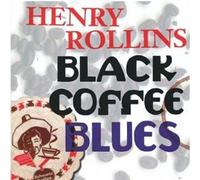 Rollins,Henry - Black Coffee Blues