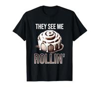 Rollo de Canela They See Me Rollin' - Humor Divertido para Hornear Camiseta
