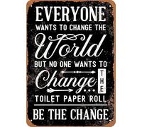 Rollo de papel higiénico de aluminio con texto en inglés "Everyone Wants to Change World But No One Wants to Change", 20.3 x 30.5 cm, letrero de metal, regalo para el hogar, cafetería, bar, decoración