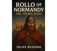 Rollo of Normandy: The Viking Duke (Sons of the North: The Viking Chronicles)