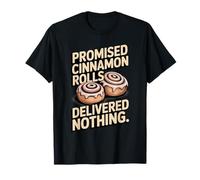 Rollos de Canela prometidos no entregaron Nada Divertido Camiseta