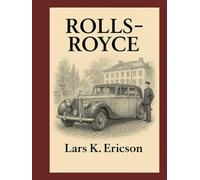 Rolls-Royce: Elegance in Every Detail - for Enthusiasts and Collectors (Global Cars)