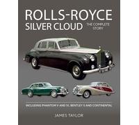 Rolls-Royce Silver Cloud - The Complete Story: Including Phantom V and VI, Bentley S and Continental (Crowood Autoclassics)