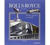 Rolls Royce. Storia, tecnica e modelli. Ediz. illustrata (Marche auto)