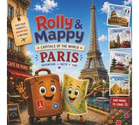 Rolly & Mappy: Capitals of the World - Paris: A Fun Travel Adventure for Kids with Amazing Facts, French Words, Famous Landmarks, and Culture | Ages 4-8