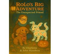 Rolo’s Big Adventure: Rolo and His Unexpected Friend