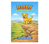 ROLY: Baby Lion, Big Adventures: COLORING BOOK (BABY ANIMALS, BIG ADVENTURES)