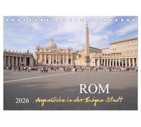 Rom, Augenblicke in der Ewigen Stadt (Tischkalender 2026 DIN A5 quer), CALVENDO Monatskalender: Die "Ewige Stadt" aus eindrucksvollen Blickwinkeln die Sie durchs Jahr 2015 begleiten.