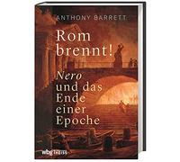 Rom brennt! Nero und das Ende einer Epoche. Der Kaiser als Brandstifter? Was die antiken Quellen und archäologische Funde wirklich sagen. Der Brand von Rom als Wendepunkt der römischen Geschichte.