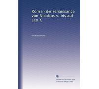 Rom in der renaissance von Nicolaus v. uf Leo X
