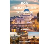 ROM REISEFÜHRER 2025/2026: Das ultimative Handbuch für Reisen jenseits der Gegenwart