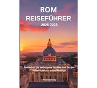 Rom Reiseführer 2025-2026: Entdecken Sie verborgene Schätze und flexible Reiserouten für jeden Reisetyp